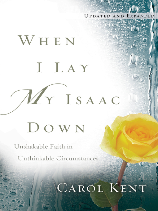 Title details for When I Lay My Isaac Down by Carol Kent - Available